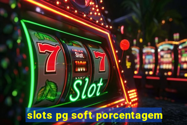 slots pg soft porcentagem